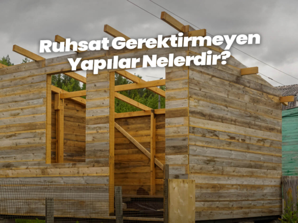 Ruhsat Gerektirmeyen Yapılar